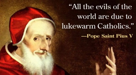 Pope St. Pius V on lukewarm Catholics