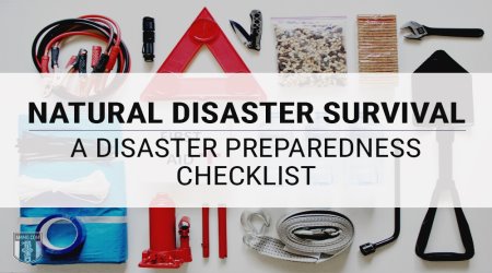 Natural Disaster Survival: A Disaster Preparedness Checklist